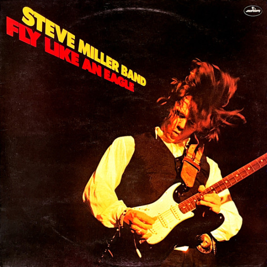 STEVE MILLER BAND - FLY LIKE AN EAGLE