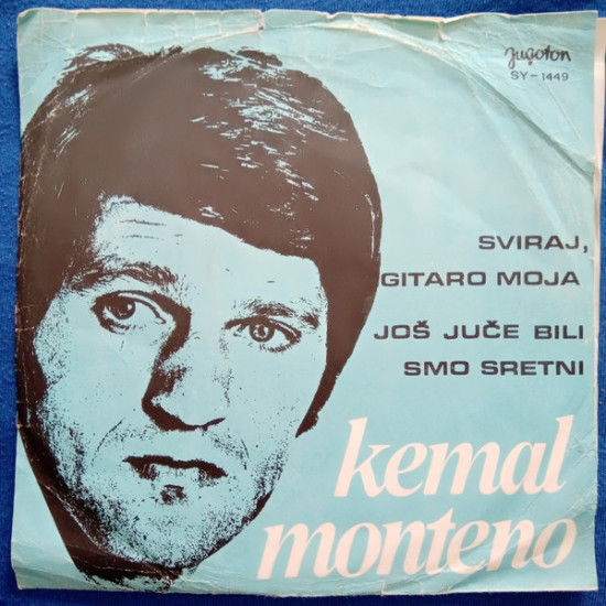MONTENO KEMAL - Sviraj, Gitaro Moja / Još Juče Bili Smo Sretni