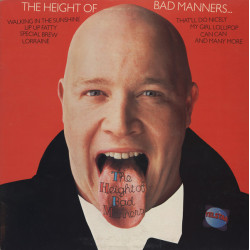 BAD MANNERS   - The Height Of Bad Manners