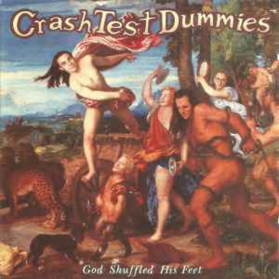 CRASH TEST DUMMIES - GOD SHUFFLED HIS FEET