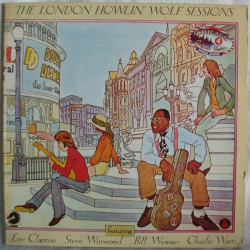 HOWLIN' WOLF /CLAPTON/WYMAN - THE LONDON HOWLIN' WOLF SESSIONS