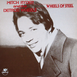 Mitch Ryder & The Detroit Wheels - Wheels Of Steel