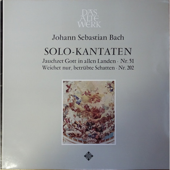 BACH - Solo-Kantaten - Jauchzet Gott In Allen Landen Nr. 51, Weichet Nur, Betrübte Schatten Nr. 202/Jaap Schröder