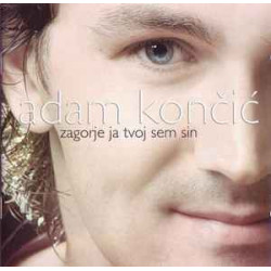 KONČIĆ ADAM - ZAGORJE JA TVOJ SEM SIN