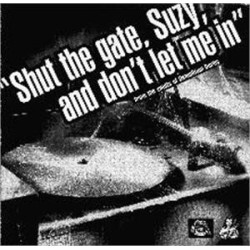 V.A. - Shut The Gate, Suzy, And Don't Let Me In From The Vaults Of Demolition Derby/Supercharger, Beavers…