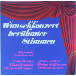 Erna Berger, Tiana Lemnitz, Magarethe Klose, Peter Anders (2), Heinr. Schlusnus*, Wilhelm Strienz - Wunschkonzert Berühmter Stimmen