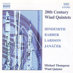 Michael Thompson Wind Quintet  - Hindemith, Barber, Larsson, Janáček - 20th Century Wind Quintets