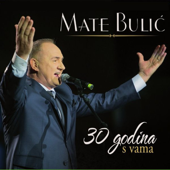 BULIĆ MATE - 30 GODINA S VAMA