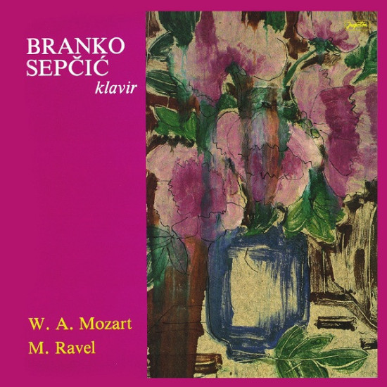 Sepčić Branko - W. A. Mozart, M. Ravel – Klavir