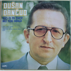 DANČUO DUŠAN - ŠTO ĆE MI ŽIVOT BEZ TEBE DRAGA