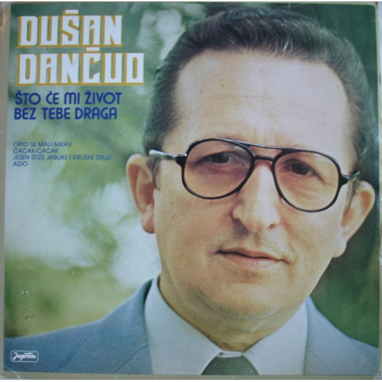 DANČUO DUŠAN - ŠTO ĆE MI ŽIVOT BEZ TEBE DRAGA