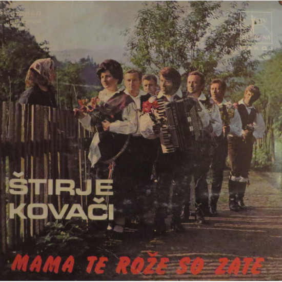 ŠTIRJE KOVAČI - Mama Te Rože So Zate
