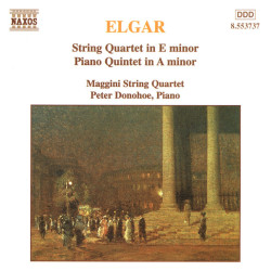 Elgar - String Quartet In E Minor / Piano Quintet In A Minor/The Maggini Quartet, Peter Donohoe