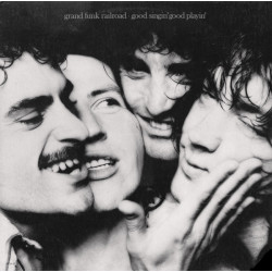 GRAND FUNK RAILROAD - GOOD SINGIN' GOOD PLAYIN'