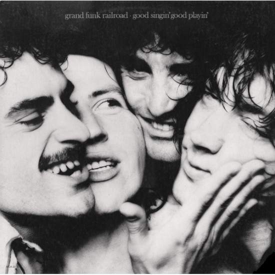 GRAND FUNK RAILROAD - GOOD SINGIN' GOOD PLAYIN'