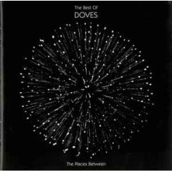 DOVES   - THE BEST OF - THE PLACES BETWEEN