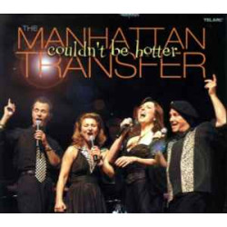 MANHATTAN TRANSFER - Couldn't Be Hotter