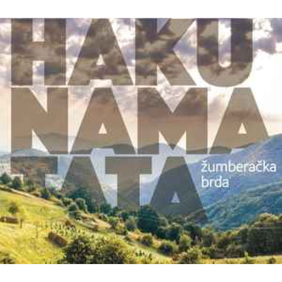 HAKUNA MATATA - ŽUMBERAČKA BRDA