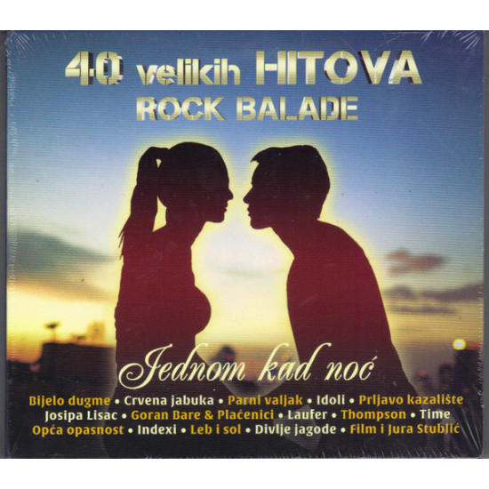 V.A. - 40 Velikih Hitova - Rock Balade / Jednom Kad Noć/BIJELO DUGME, PARNI VALJAK, CRVENA JABUKA.../