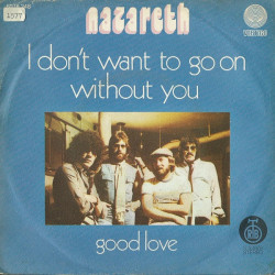Nazareth - I Don't Want To Go On Without You / Good Love