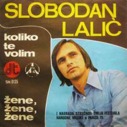 LALIĆ SLOBODAN - Koliko Te Volim / Žene, Žene, Žene