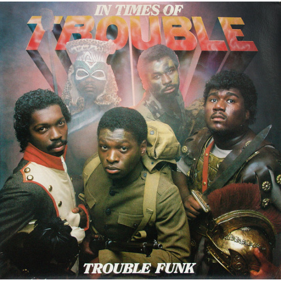 TROUBLE FUNK  - In Times Of Trouble