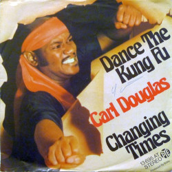 DOUGLAS CARL - DANCE THE KUNG FU/CHANGING TIMES