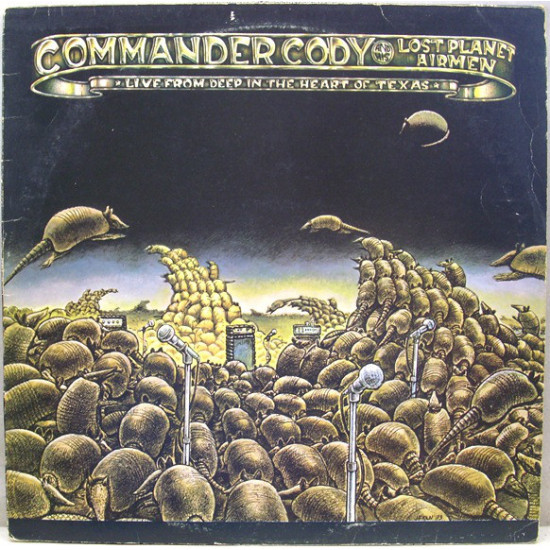 Commander Cody And His Lost Planet Airmen - Live From Deep In The Heart Of Texas