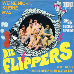 FLIPPERS - Weine Nicht, Kleine Eva