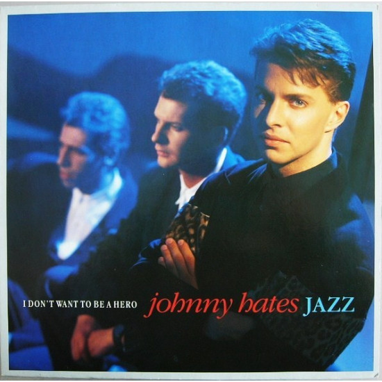 JOHNNY HATES JAZZ   - I Don't Want To Be A Hero