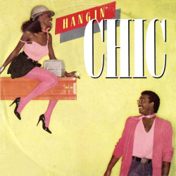 CHIC - Hangin'