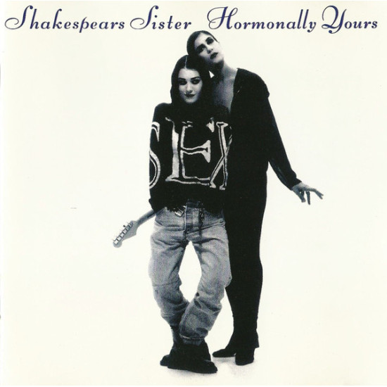 SHAKESPEAR'S SISTER - HORMONALLY YOURS