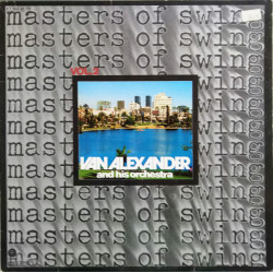 VAN ALEXANDER AND HIS ORCHESTRA - MASTERS OF SWING VOL. 2