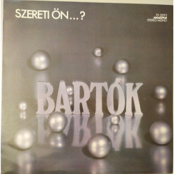 BARTOK - Szereti Ön...? (Szereti Ön Bartókot)