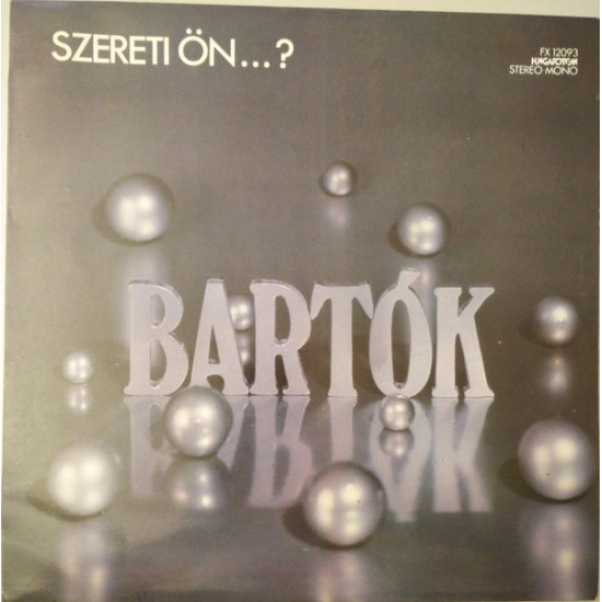 BARTOK - Szereti Ön...? (Szereti Ön Bartókot)
