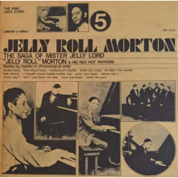 Jelly Roll Morton & His Red Hot Peppers & Trios - The Saga Of Mister Jelly Lord Vol. 5