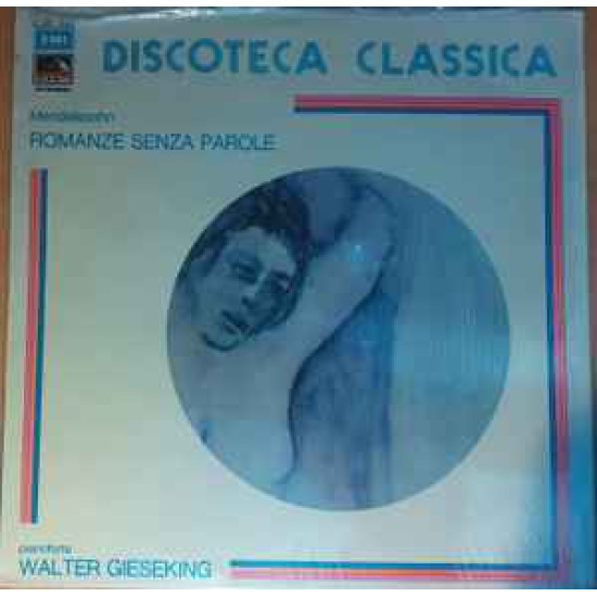 MENDELSSOHN - 17 ROMANZE SENZA PAROLE/GIESEKING/