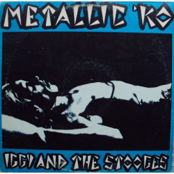 Iggy And The Stooges - Metallic 'KO