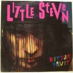 LITTLE STEVEN  - Bitter Fruit