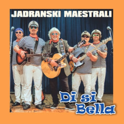 Jadranski Maestrali - Di Si Bella
