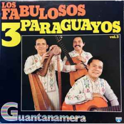 Los Fabulosos 3 Paraguayos  - Vol.3 Guantanamera
