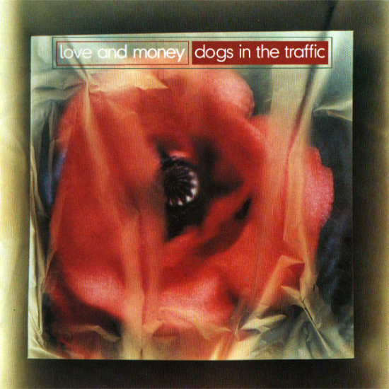 LOVE AND MONEY -  Dogs In The Traffic