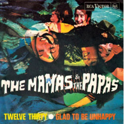 Mamas & The Papas - Twelve Thirty / Glad To Be Unhappy