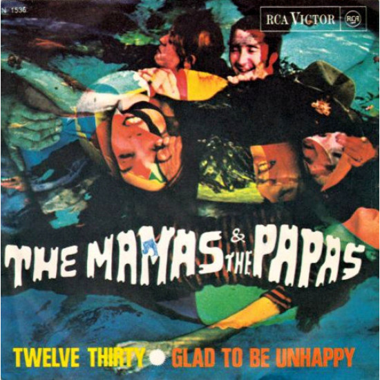 Mamas & The Papas - Twelve Thirty / Glad To Be Unhappy