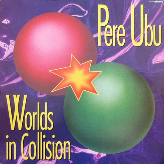 PERE UBU - Worlds In Collision