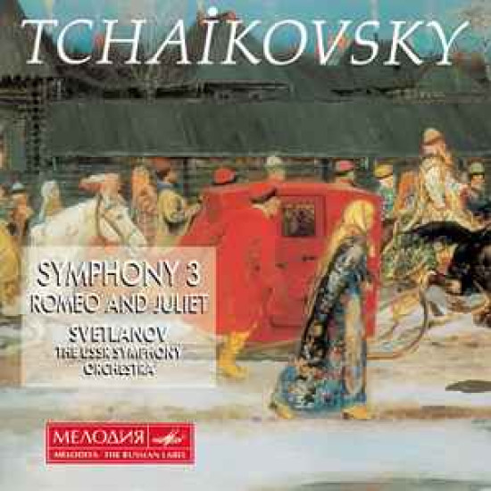 Tchaikovsky - Symphony 3, Romeo And Juliet/Svetlanov/The USSR Symphony Orchestra