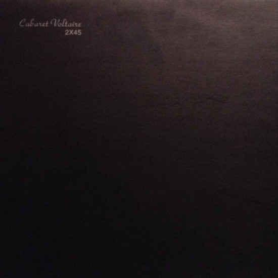 CABARET VOLTAIRE - 2X45