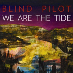 BLIND PILOT - WE ARE THE TIDE