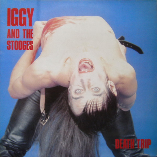 Iggy And The Stooges - Death Trip