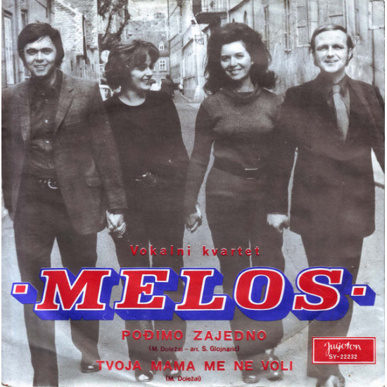 KVARTET MELOS - Pođimo Zajedno / Tvoja Mama Me Ne Voli
